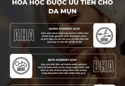 CÁC DẠNG TẨY TẾ BÀO CHẾT HÓA HỌC ĐƯỢC ƯU TIÊN CHO DA MỤN 